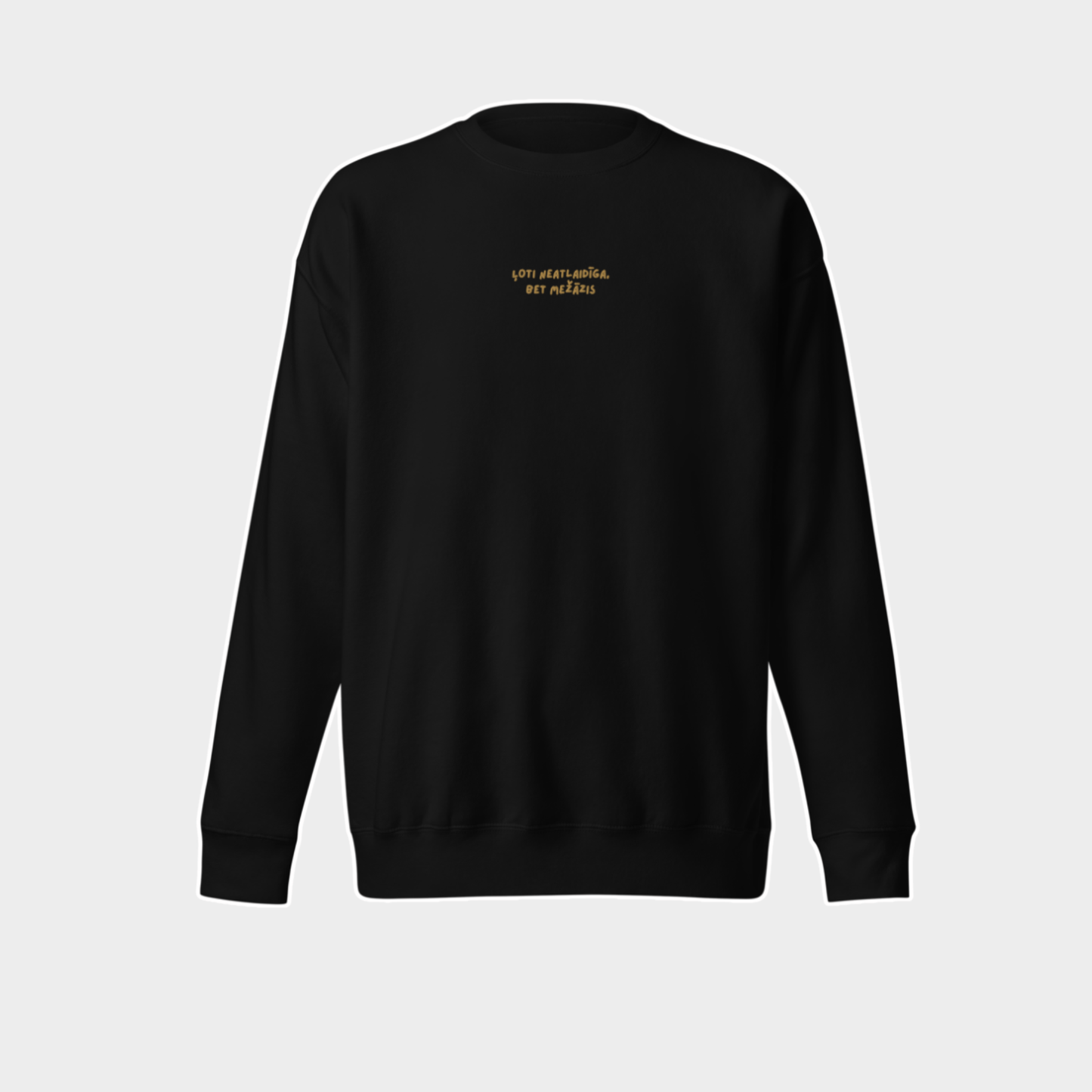 ĻOTI NEATLAIDĪGS/-A, BET MEŽĀZIS | SWEATSHIRT
