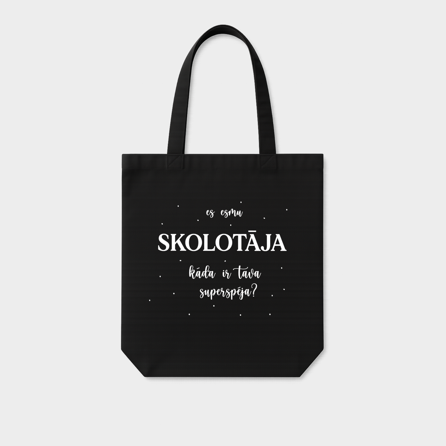 ES ESMU SKOLOTĀJA | TOTE BAG