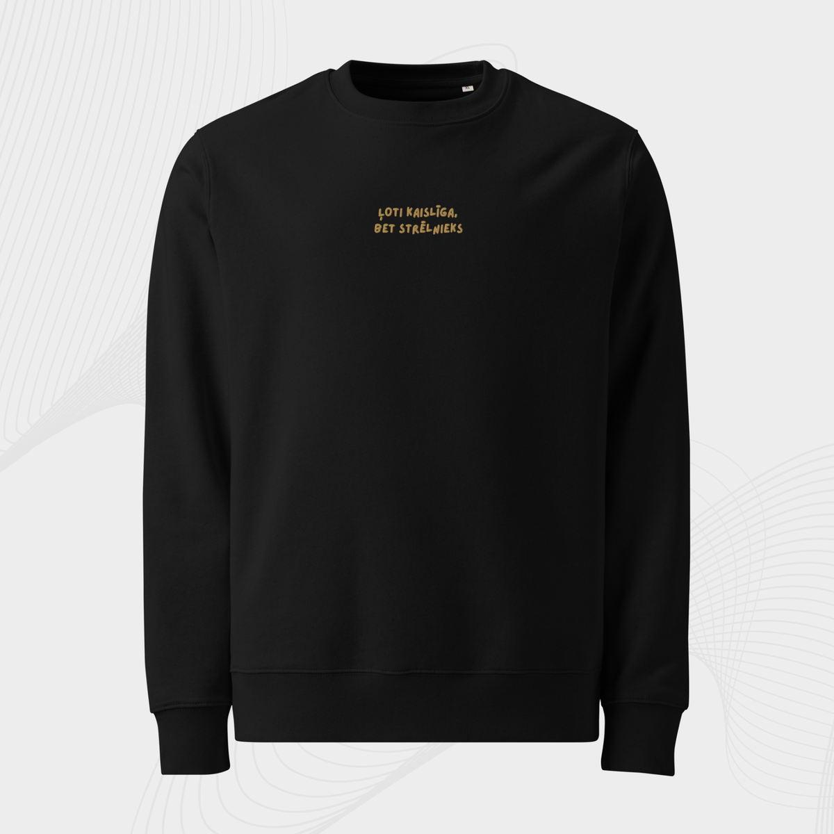 ĻOTI KAISLĪGS/-A, BET STRĒLNIEKS | SWEATSHIRT