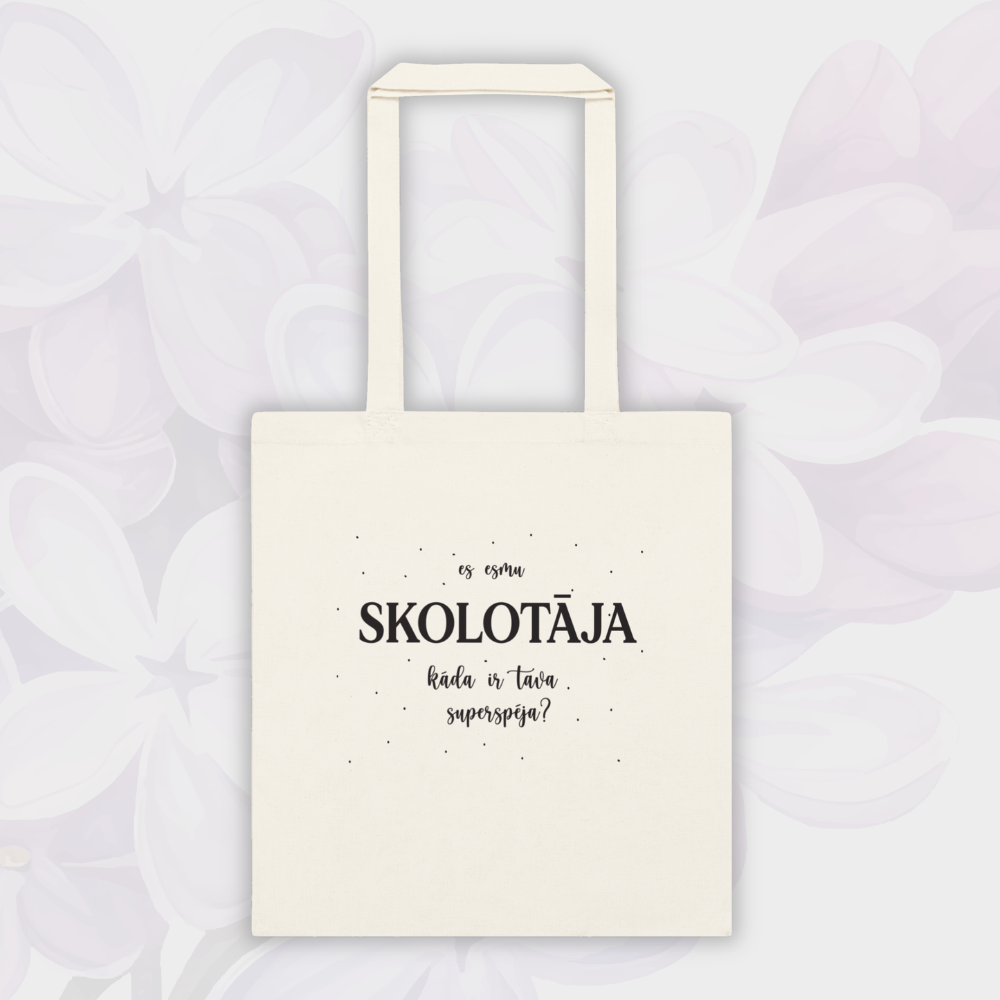 ES ESMU SKOLOTĀJA | BAG