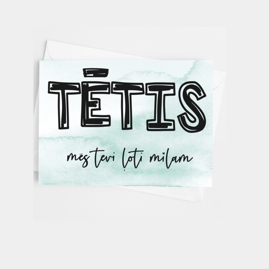 TĒTIS, MĒS TEVI ĻOTI MĪLAM | GREETING CARD