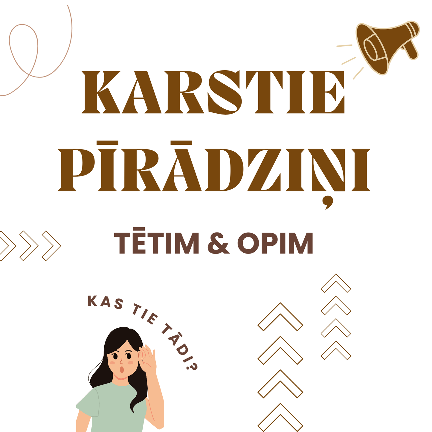 KARSTIE PĪRĀDZIŅI: TĒTIM & OPIM