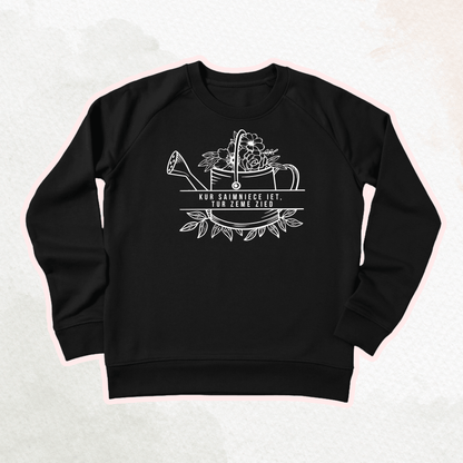 KUR SAIMNIECE IET, TUR ZEME ZIED | SWEATSHIRT