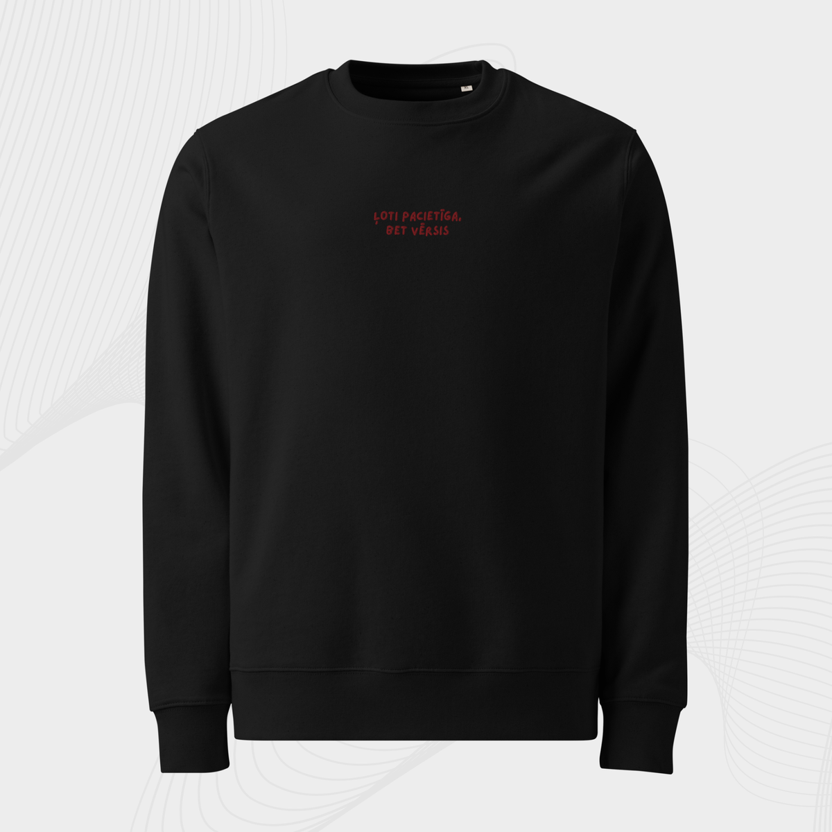 ĻOTI PACIETĪGS/-A, BET VĒRSIS | SWEATSHIRT
