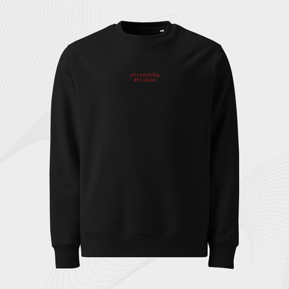 ĻOTI PACIETĪGS/-A, BET VĒRSIS | SWEATSHIRT
