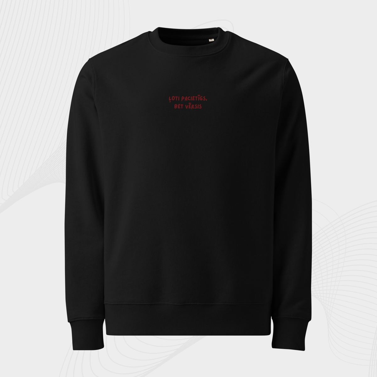ĻOTI PACIETĪGS/-A, BET VĒRSIS | SWEATSHIRT
