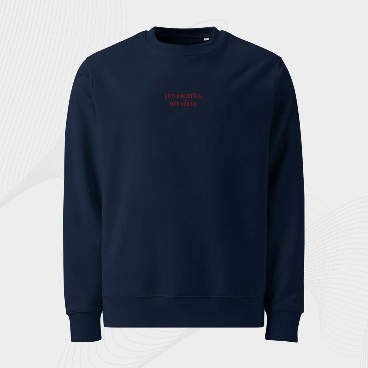 ĻOTI PACIETĪGS/-A, BET VĒRSIS | SWEATSHIRT