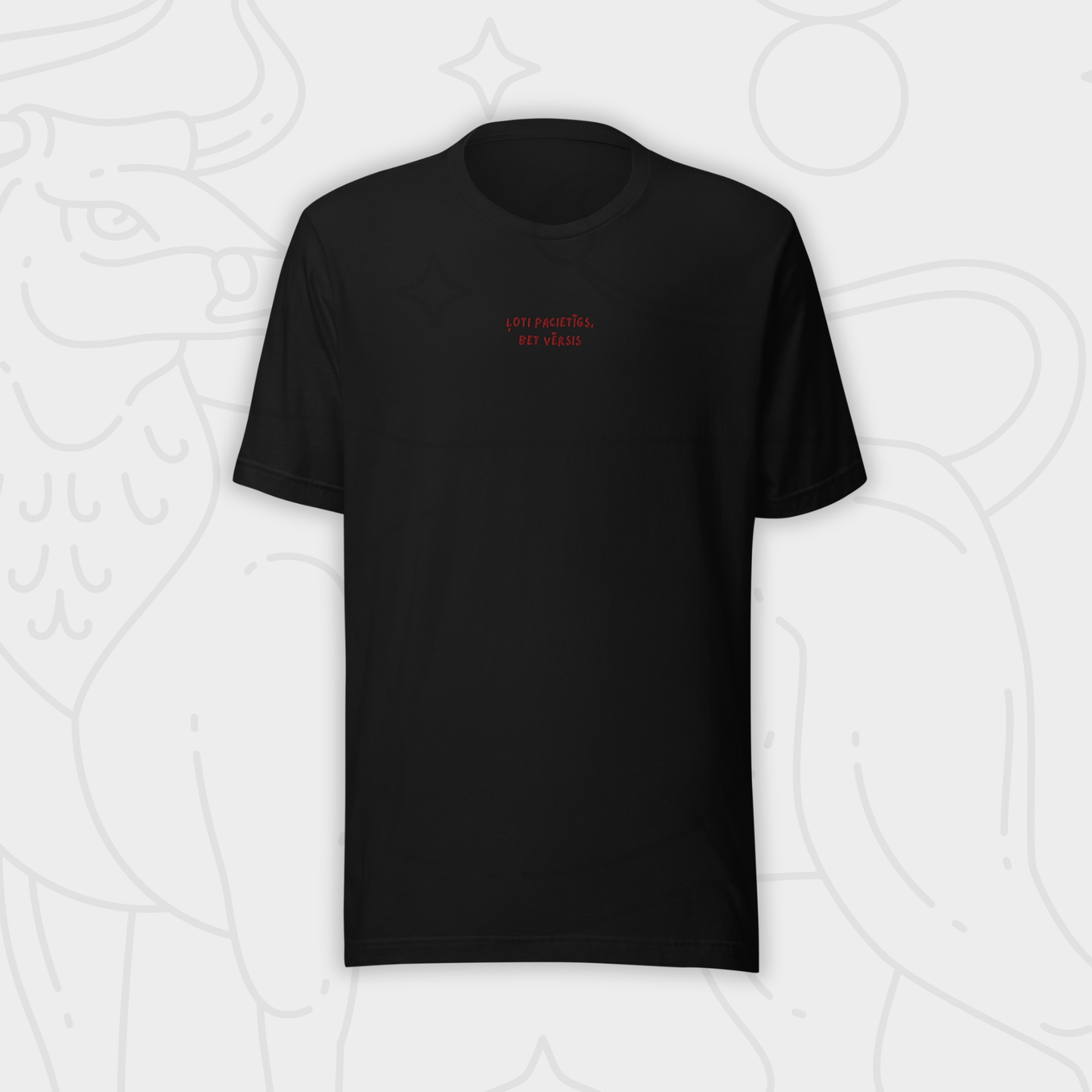 ĻOTI PACIETĪGS/-A, BET VĒRSIS | T-SHIRT